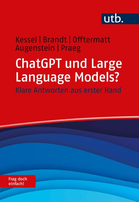 Thomas Kessel: ChatGPT und Large Language Models? Frag doch einfach!, Buch