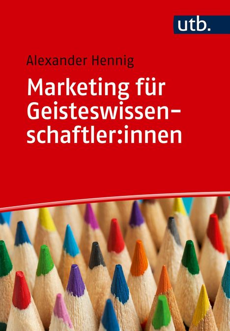 Roter Hintergrund mit dem Text: "Marketing für Geisteswissenschaftler:innen". Darunter bunte Buntstifte.