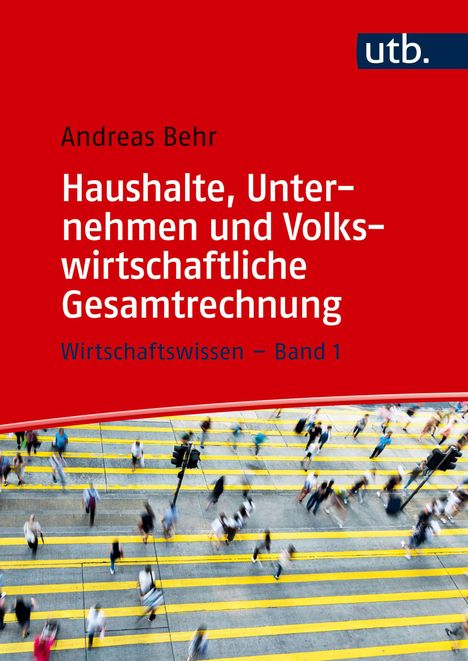 Text einer roten Buchabdeckung: „Haushalte, Unternehmen und Volkswirtschaftliche Gesamtrechnung“ von Andreas Behr. Unten Menschenmengen.