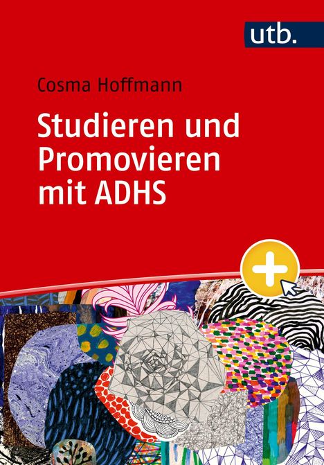 „Studieren und Promovieren mit ADHS“ von Cosma Hoffmann. Roter Hintergrund, utb.-Logo, bunte, abstrakte Muster unten.