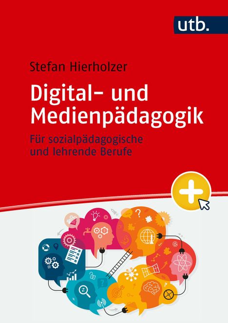 Text: "Stefan Hierholzer. Digital- und Medienpädagogik. Für sozialpädagogische und lehrende Berufe." Oben roter Hintergrund, unten bunte Sprechblasen mit Bildungssymbolen. Logo "utb" oben rechts.