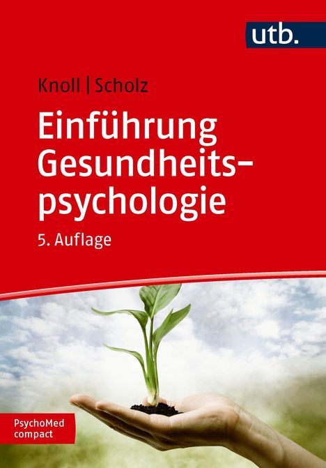 Oben: "Knoll | Scholz, Einführung Gesundheitspsychologie, 5. Auflage, utb."
Unten: Hand hält keimende Pflanze.