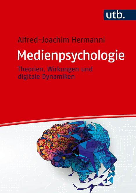 "utb. Alfred-Joachim Hermanni Medienpsychologie Theorien, Wirkungen und digitale Dynamiken." Illustration eines Kopfes in bunten, geometrischen Mustern.