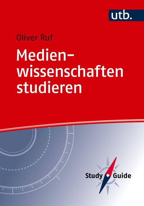 Text: "Oliver Ruf, Medienwissenschaften studieren, utb. Study Guide". Gestaltung: Roter und grauer Hintergrund mit Kompassmotiv.