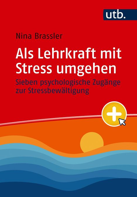 Text: "Nina Brassler, Als Lehrkraft mit Stress umgehen, Sieben psychologische Zugänge zur Stressbewältigung". Buntes Design.