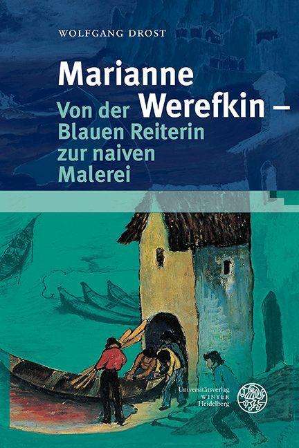 Wolfgang Drost: Marianne Werefkin - Von der Blauen Reiterin zur naiven Malerei, Buch