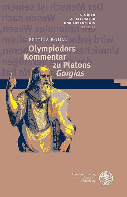 Bettina Bohle: Olympiodors Kommentar zu Platons ,Gorgias', Buch