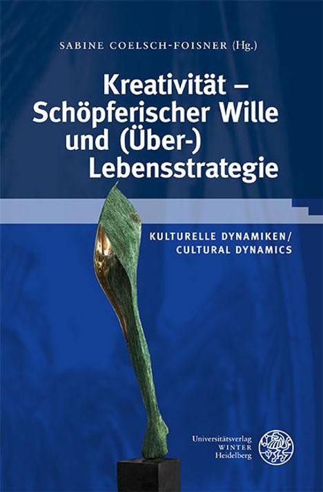 Kreativität - Schöpferischer Wille und (Über-)Lebensstrategie, Buch