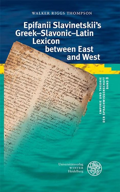 Walker Riggs Thompson: Epifanii Slavinetskii's Greek-Slavonic-Latin Lexicon between East and West, Buch