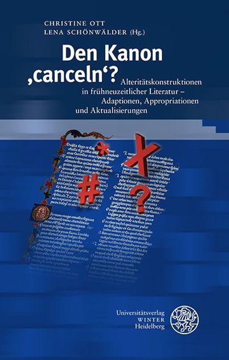 Den Kanon 'canceln'? Alteritätskonstruktionen in frühneuzeitlicher Literatur. Logos: Universitätsverlag Winter Heidelberg.
