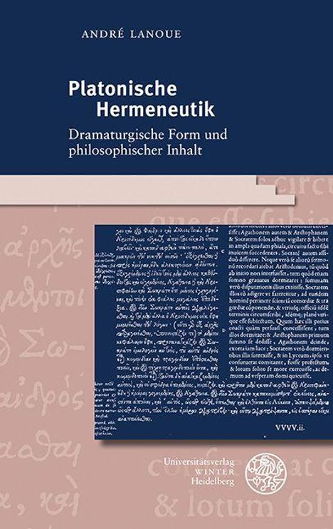 "Platonische Hermeneutik: Dramaturgische Form und philosophischer Inhalt" von André Lanoue. Universitätsverlag Winter.