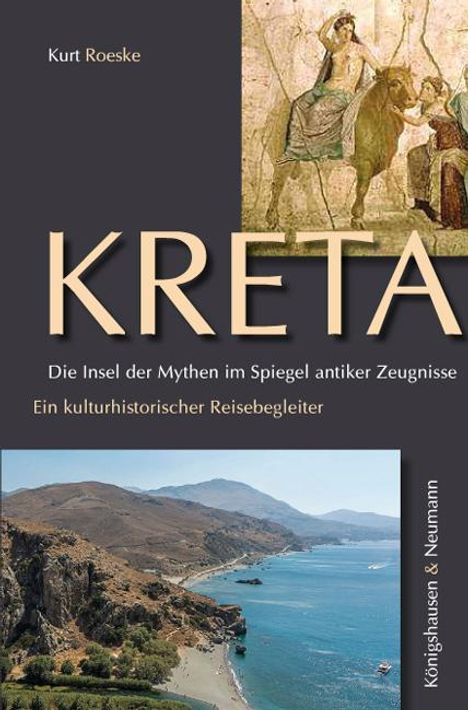 Kurt Roeske: Kreta. Die Insel der Mythen im Spiegel antiker Zeugnisse, Buch
