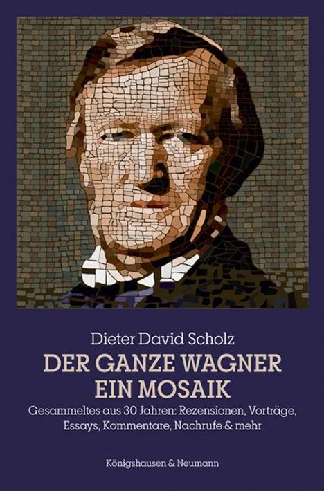 Dieter David Scholz: Der ganze Wagner. Ein Mosaik, Buch