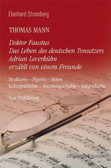 Eberhard Stromberg: Thomas Mann. Doktor Faustus Das Leben des deutschen Tonsetzers Adrian Leverkühn erzählt von einem Freunde, Buch