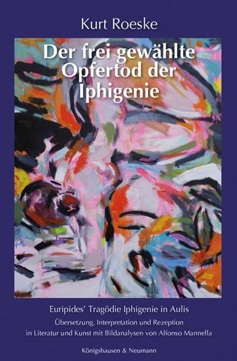 Kurt Roeske: Der frei gewählte Opfertod der Iphigenie, Buch