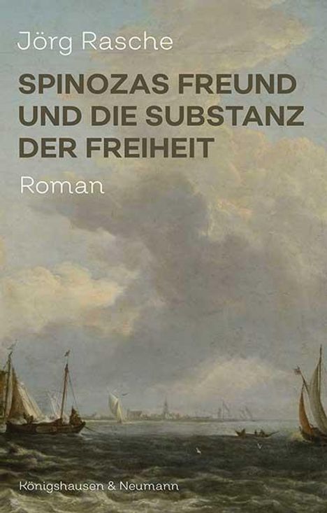 Jörg Rasche: Spinozas Freund und die Substanz der Freiheit, Buch