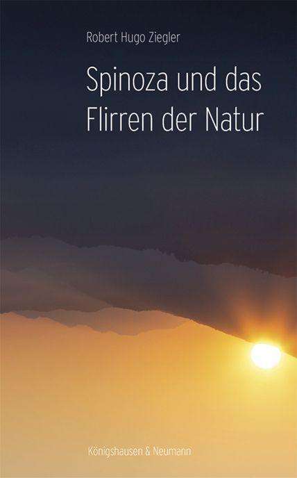 Robert Hugo Ziegler: Spinoza und das Flirren der Natur, Buch