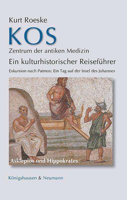 Kurt Roeske: Kos Zentrum der antiken Medizin, Buch