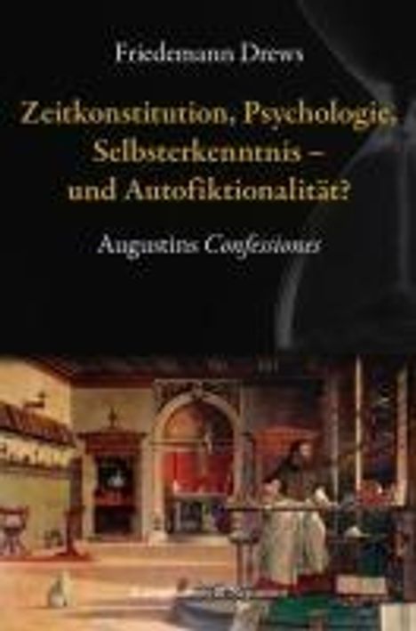 Friedemann Drews: Zeitkonstitution, Psychologie, Selbsterkenntnis - und Autofiktionalität?, Buch