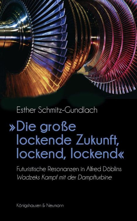 Esther Schmitz-Gundlach: »Die große lockende Zukunft, lockend, lockend«, Buch