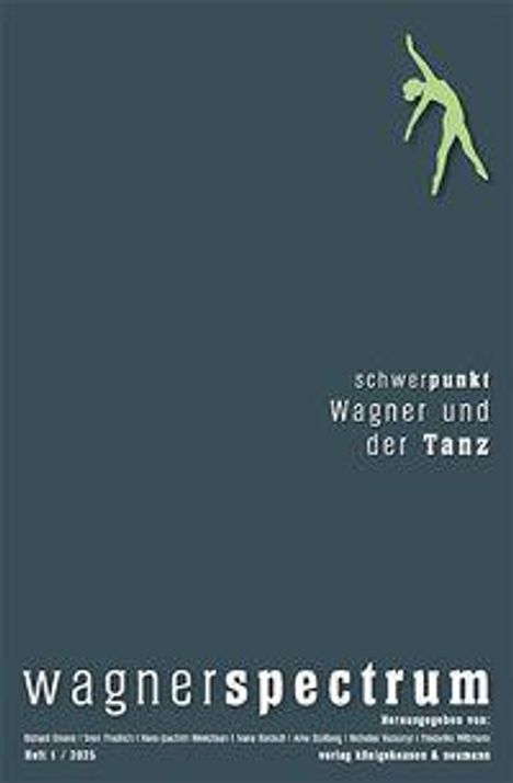 „wagnerspectrum“, „schwerpunkt: Wagner und der Tanz“. Unten: Herausgeber-namen. Ein grünes Tänzer-Logo oben rechts.