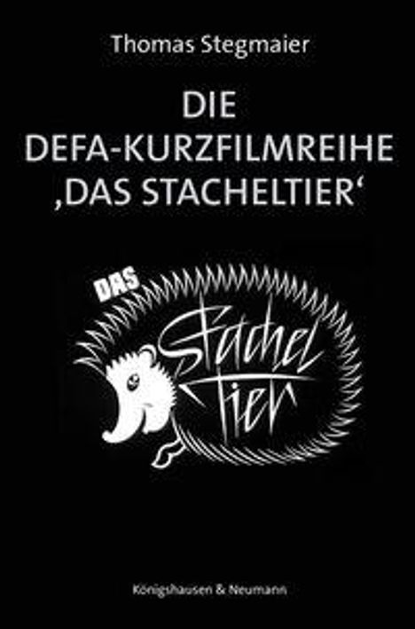 Thomas Stegmaier, DIE DEFA-KURZFILMREIHE 'DAS STACHELTIER'. Ein stilisiertes Stachelschwein mit dem Text "Das Stacheltier".