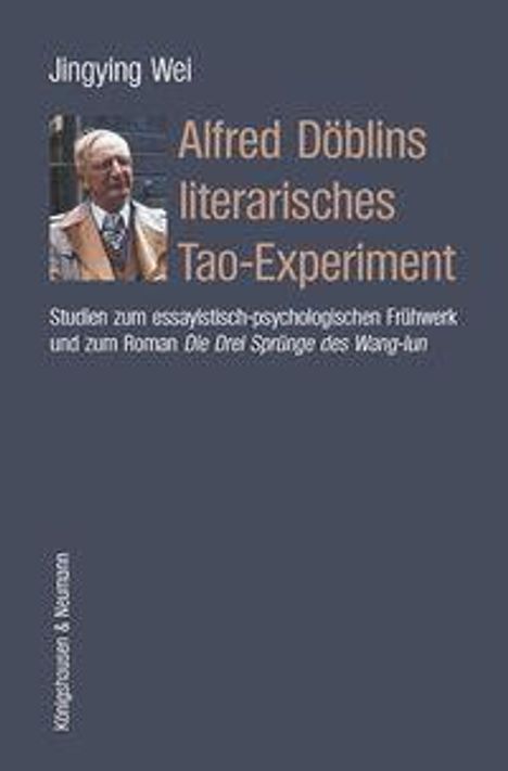 "Alfred Döblins literarisches Tao-Experiment" von Jingying Wei. Dunkles Cover mit einem Porträt eines Mannes oben links.
