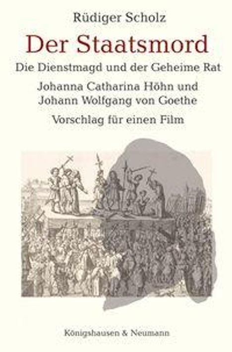 Titel: "Der Staatsmord". Untertitel: "Die Dienstmagd und der Geheime Rat". Illustration: historische Szene.