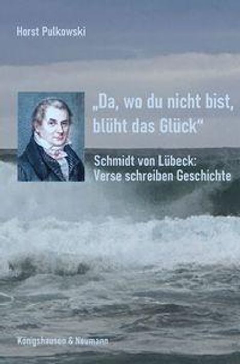 Titel: „Da, wo du nicht bist, blüht das Glück“. Autor: Horst Pulkowski. Bild: Porträt eines Mannes vor stürmischer See.