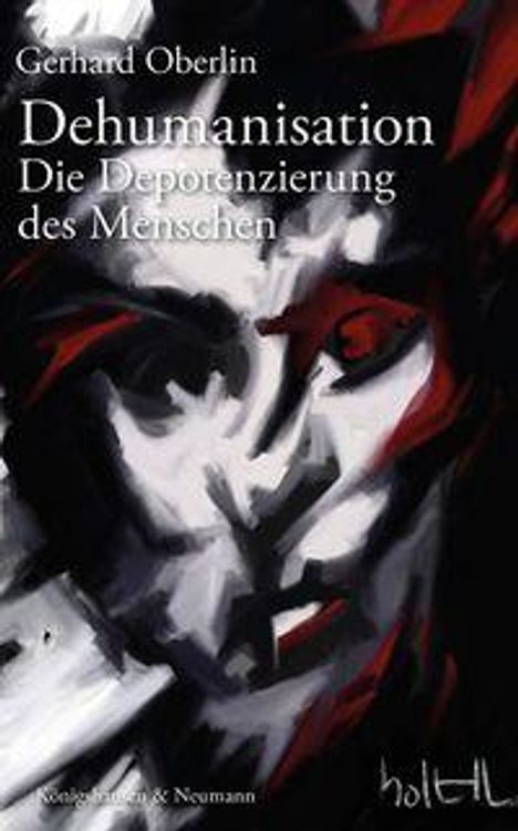 „Gerhard Oberlin: Dehumanisation – Die Depotenzierung des Menschen“. Dunkle, abstrakte Illustration eines Gesichts.