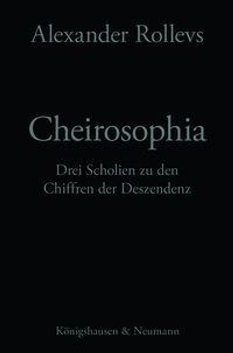 "Alexander Rollevs, Cheirosophia: Drei Scholen zu den Chiffren der Deszendenz. Königshausen & Neumann." Text auf schwarzem Hintergrund.