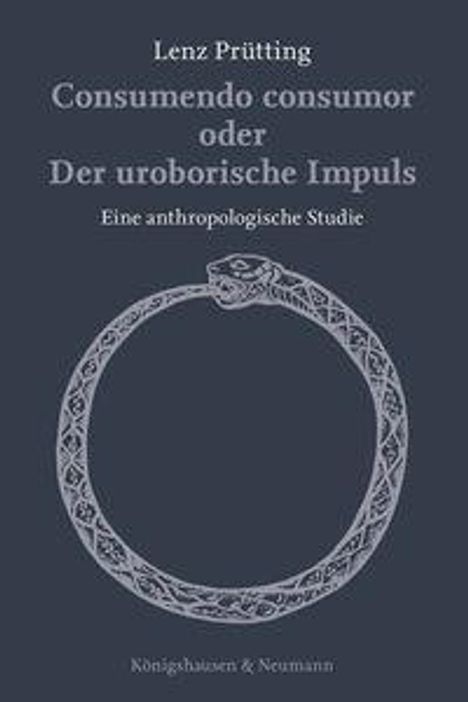 "Lenz Prütting: Consumendo consumor oder Der uroborische Impuls. Eine anthropologische Studie. Mit Illustration einer Schlange."