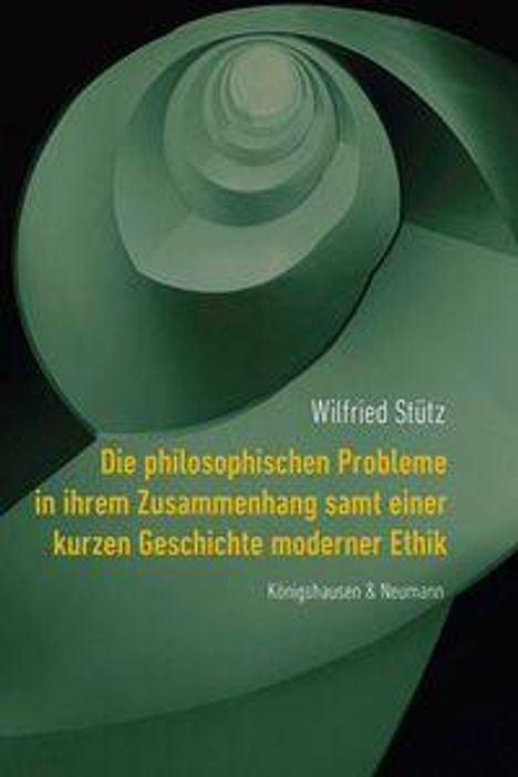 "Die philosophischen Probleme in ihrem Zusammenhang samt einer kurzen Geschichte moderner Ethik". Spiralmuster in Grüntönen.