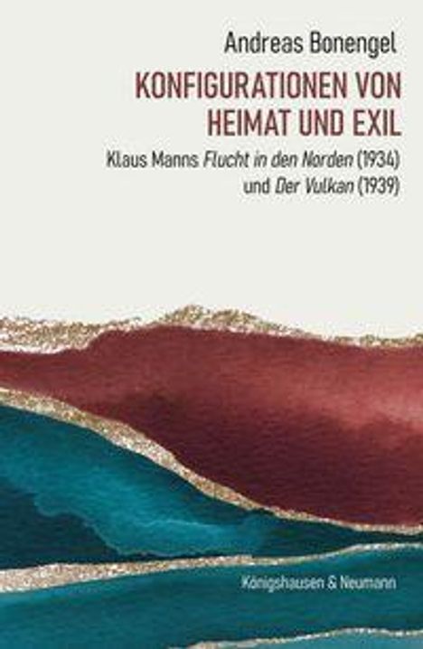 Text: Andreas Bonengel - Konfigurationen von Heimat und Exil. Titel von Klaus Mann, Verlag Königshausen & Neumann. Farbstreifen.