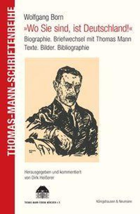 „Wolfgang Born: ‚Wo Sie sind, ist Deutschland!‘ Biographie zu Thomas Mann. Herausgegeben von Dirk Heißerer.“ Illustration eines Mannes.