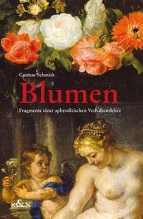 „Blumen – Fragmente einer aphrodisischen Verhaltenslehre“. Malerei: Blumen und Figuren, darunter ein Kind und eine Frau.