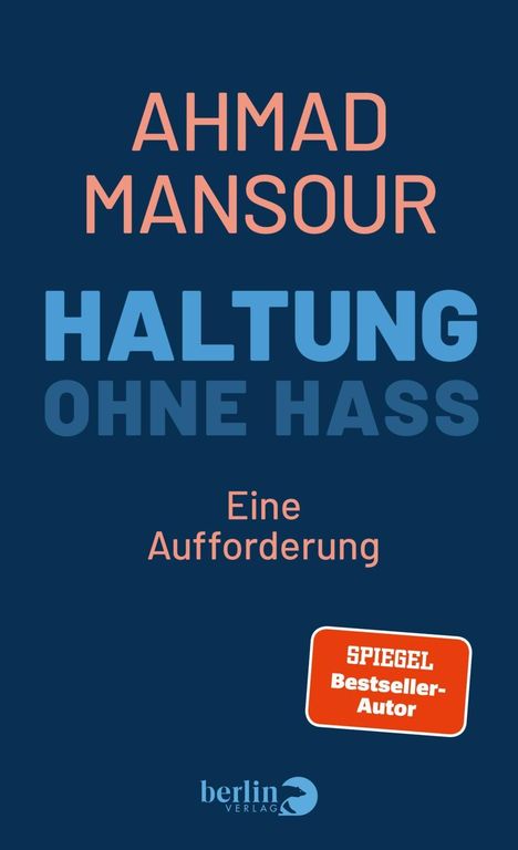 Text: "AHMAD MANSOUR HALTUNG OHNE HASS Eine Aufforderung". "SPIEGEL Bestseller-Autor". Unten blauer Berlin Verlag-Logo.