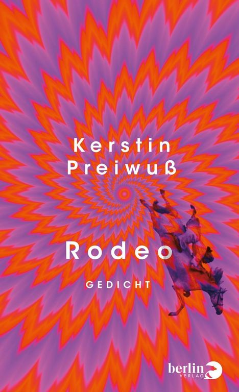 Text: Kerstin Preiwuß, Rodeo, GEDICHT. Hintergrund: Spiralwirbel in Lila und Orange, mit Pferd und Reiter.