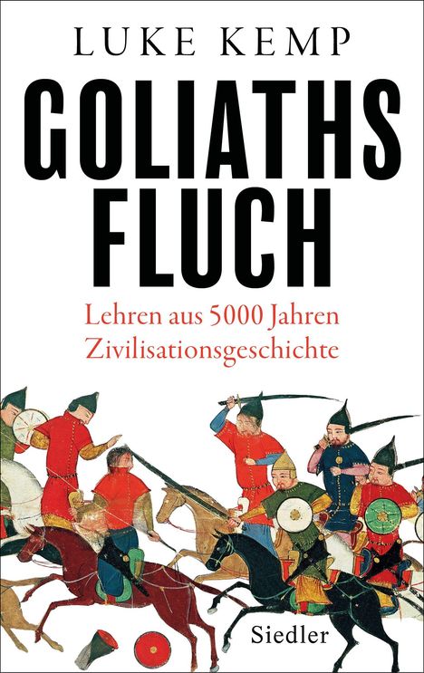 "Luke Kemp: GOLIATHS FLUCH. Lehren aus 5000 Jahren Zivilisationsgeschichte. Siedler." Illustration von Reitern in Kampf.