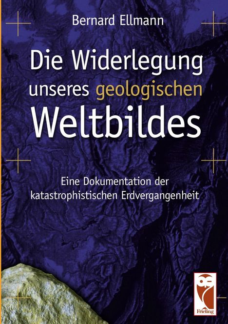 Bernard Ellmann: Die Widerlegung unseres geologischen Weltbildes, Buch