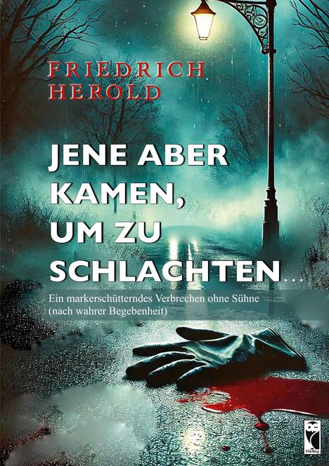Friedrich Herold: Jene aber kamen, um zu schlachten ..., Buch