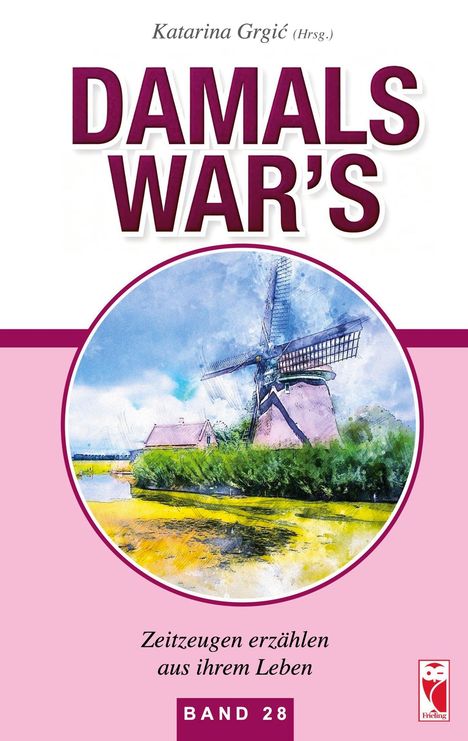 Katarina Grgić (Hrsg.). DAMALS WAR'S. Zeitzeugen erzählen aus ihrem Leben. BAND 28. Illustration einer Windmühle.