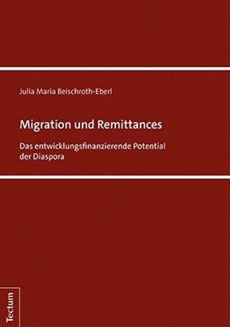 Julia Maria Beischroth-Eberl: Beischroth-Eberl, J: Migration und Remittances, Buch