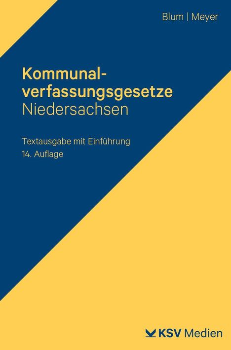 Blum | Meyer, Kommunalverfassungsgesetze Niedersachsen, Textausgabe mit Einführung, 14. Auflage, KSV Medien.