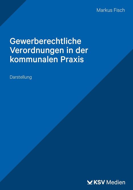 Markus Fisch: Gewerberechtliche Verordnungen in der kommunalen Praxis. Darunter steht "Darstellung". Unten ein KSV Medien Logo.