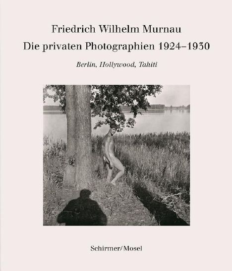 Friedrich Wilhelm Murnau: Die privaten Photographien 1924-1930, Buch