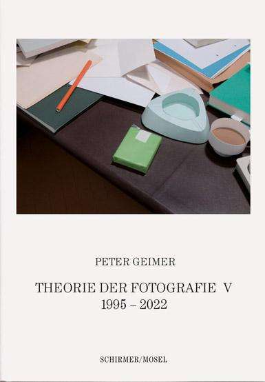 Peter Geimer: Theorie der Fotografie V. 1995-2022, Buch