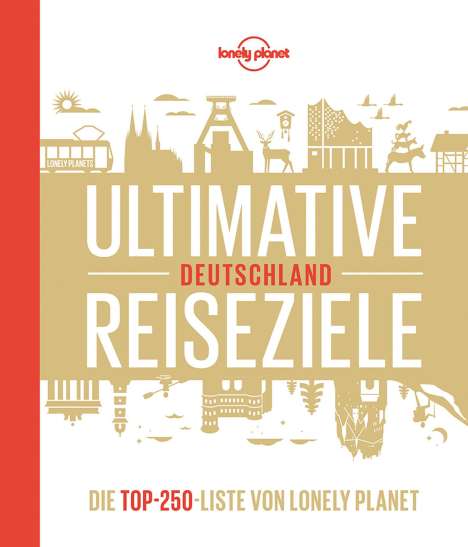 Michael Bussmann &amp; Gabriele Tröger: Lonely Planet Ultimative Reiseziele Deutschland, Buch
