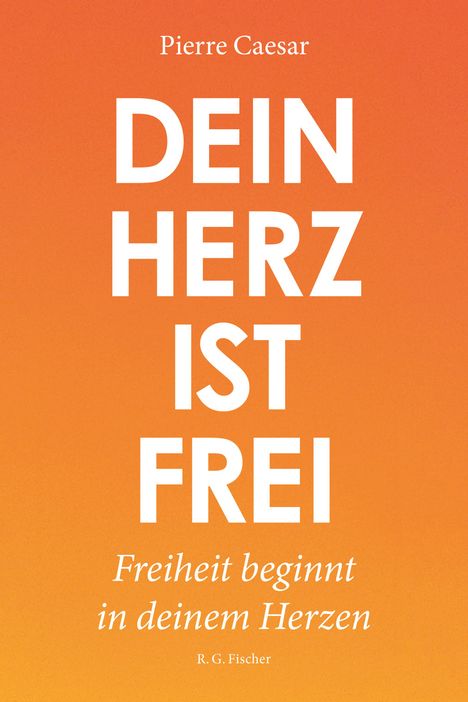 Pierre Caesar: Dein Herz ist frei, Buch