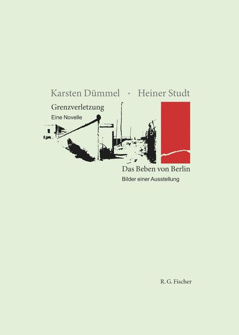 Cover: "Karsten Dümmel · Heiner Studt. Grenzverletzung. Eine Novelle. Das Beben von Berlin. Bilder einer Ausstellung." Illustration: Schwarz-weiße Grenzszene mit rotem Rechteck.